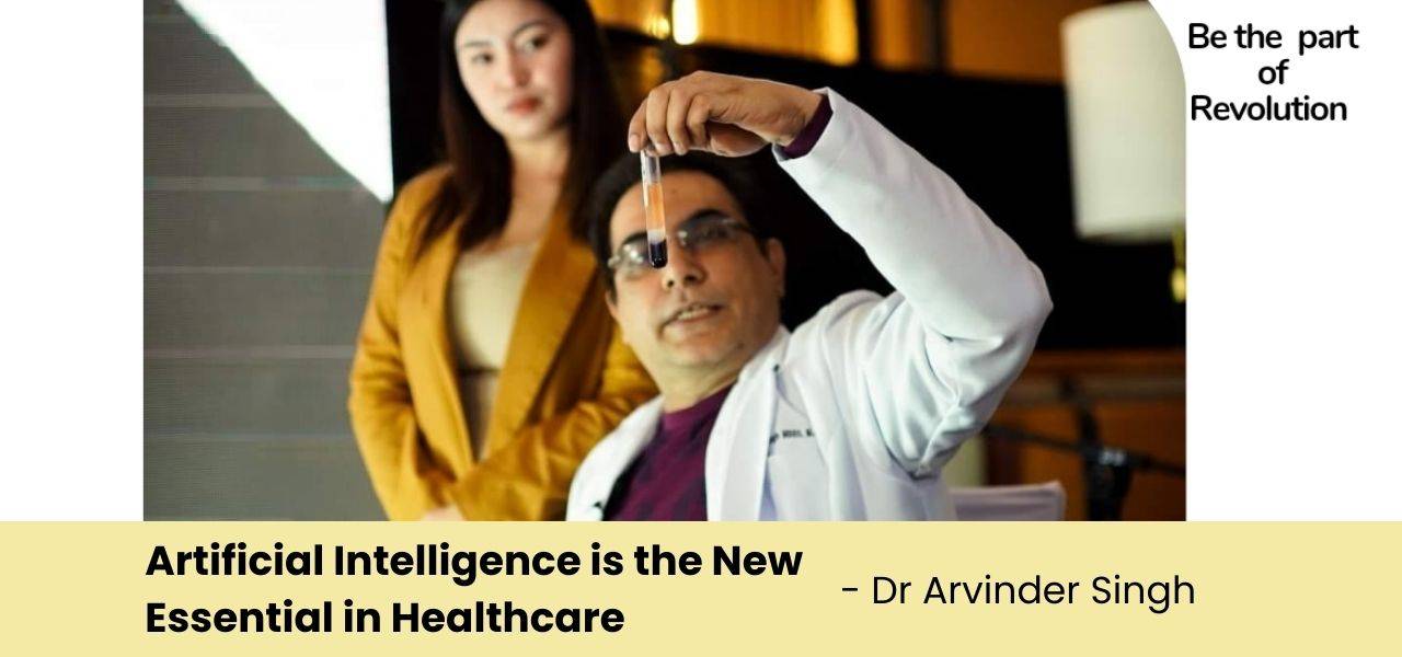 Revolutionary Role of Artificial Intelligence in Healthcare | Dr Arvinder Singh
