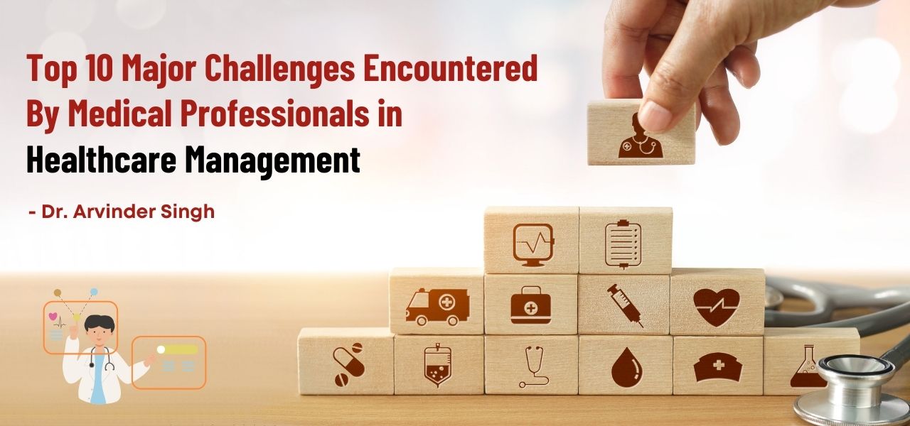 Major Challenges Faced By Medical Professionals in Healthcare Management