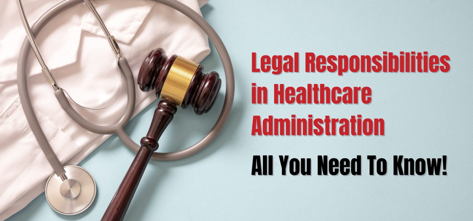 Legal Responsibilities in Healthcare Administration, Legal Responsibilities in Healthcare Management