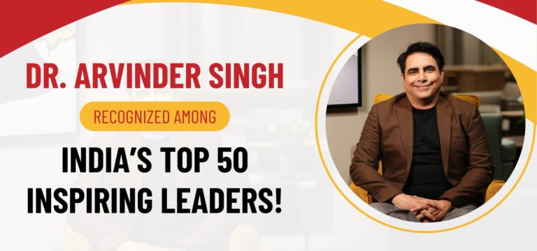 Dr. Arvinder Singh Recognized Among India’s Top 50 Inspiring Leaders