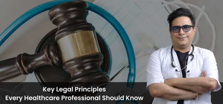 Key legal principles every healthcare professional should know – duty of care, negligence, consent, confidentiality, documentation, and ethics.